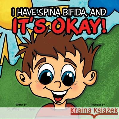 It's Okay!: I Have Spina Bifida, And William M. Bauer Mallory Hill 9781664237681 WestBow Press - książka