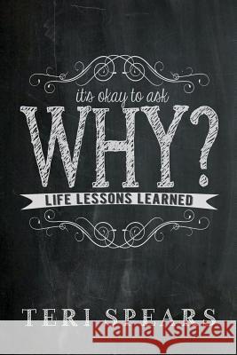 It's Okay To Ask Why? Spears, Teri 9781494918491 Createspace - książka