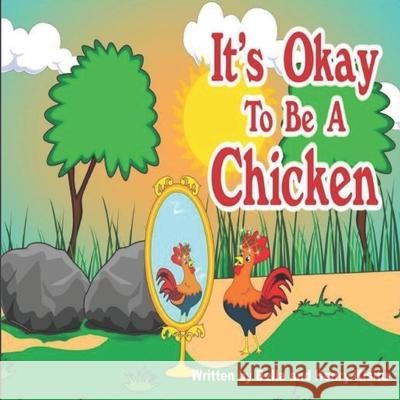 It's Okay to Be a Chicken: Little Clever Chicken Bella Kisitu Alexandra Kisitu Henry Kisit 9781794062481 Independently Published - książka