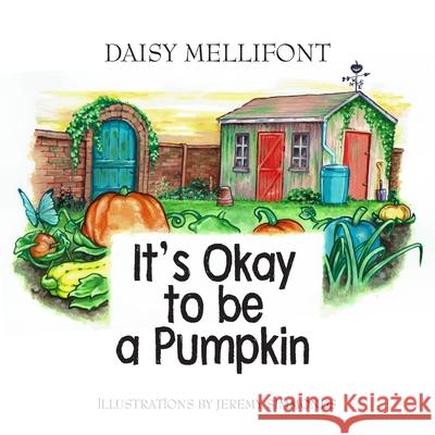 It's Okay To Be A Pumpkin Daisy Mellifont 9781913340186 Clink Street Publishing - książka