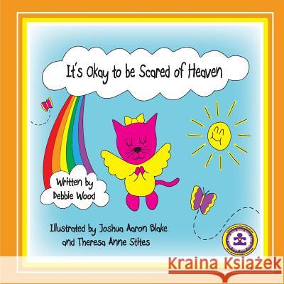 It's Okay to be Scared of Heaven Wood, Debra L. 9781598791303 Debra L. Wood - książka