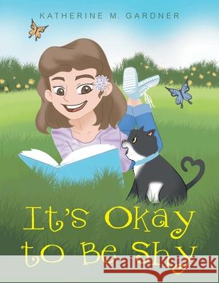 It's Okay to Be Shy Katherine Gardner 9781662421464 Page Publishing, Inc. - książka