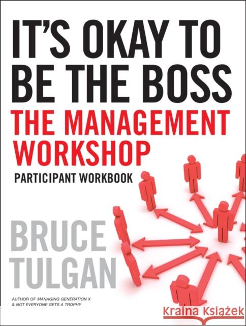 It's Okay to Be the Boss: Participant Workbook Tulgan, Bruce 9780470405345 Pfeiffer & Company - książka
