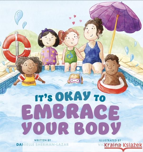 It's Okay to Embrace Your Body Danielle Sherman-Lazar Vicky Kuhn 9781837963003 Upside Down - książka