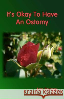 It's Okay to Have an Ostomy Ann Favreau 9781478193425 Createspace - książka