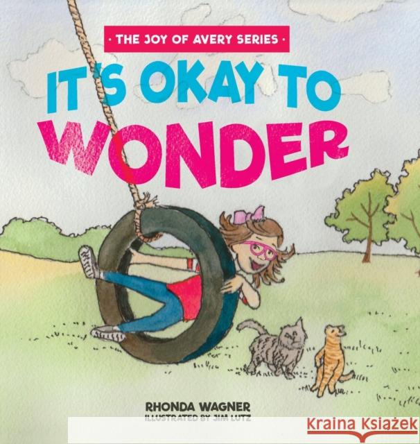 It's Okay to Wonder Rhonda Wagner Jim Lutz 9781632963437 Lucid Books - książka