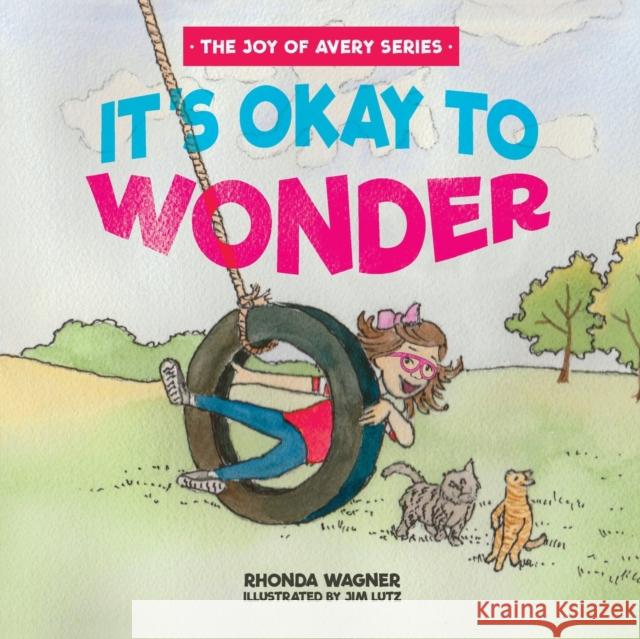 It's Okay to Wonder Rhonda Wagner Jim Lutz 9781632963482 Lucid Books - książka