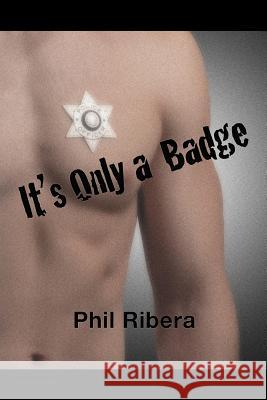 It's Only a Badge Phil Ribera 9780578051123 Phil Ribera - książka