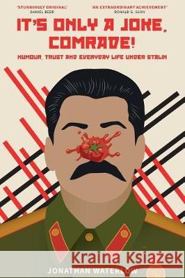 It's Only A Joke, Comrade!: Humour, Trust and Everyday Life under Stalin (1928-1941) Johnstone, Jamie C. 9781985635821 Createspace Independent Publishing Platform - książka