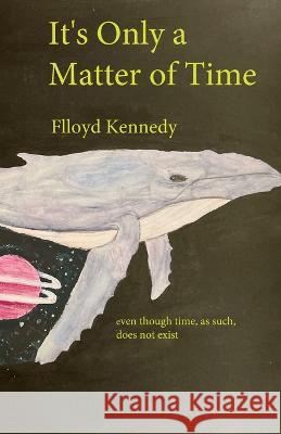 It's Only a Matter of Time Flloyd Kennedy 9781838194642 Flloyd Kennedy - książka