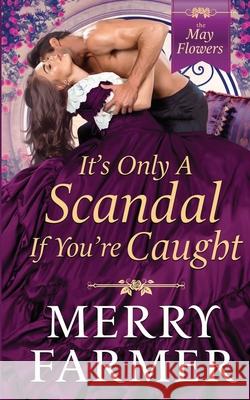 It's Only a Scandal if You're Caught Merry Farmer 9781081722814 Independently Published - książka