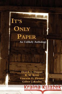It's Only Paper: An Unlikely Anthology Vincent D Pisano, Gabor J Szabo, Derek L Dugan 9780578029153 Yggdrasil Press - książka
