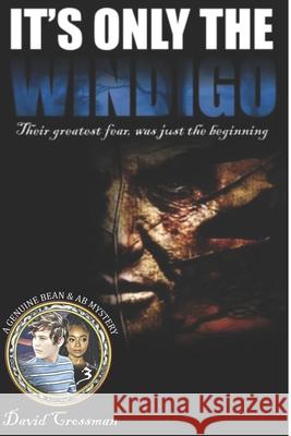 It's Only the Windigo: The Third Bean & Ab Mystery Crossman, David A. 9781523441860 Createspace Independent Publishing Platform - książka