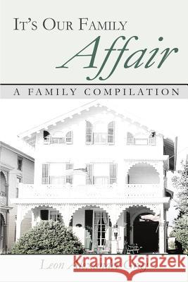 It's Our Family Affair: A Family Compilation Gray, Leon Alexander 9780595270231 Writer's Showcase Press - książka