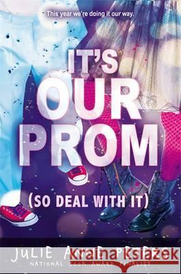 It's Our Prom (So Deal with It) Julie Anne Peters 9780316131445  - książka