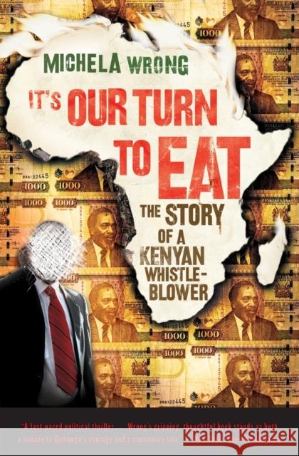 It's Our Turn to Eat: The Story of a Kenyan Whistle-Blower Michela Wrong 9780061346590 Harper Perennial - książka