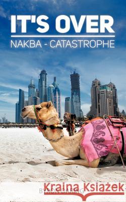 It's Over: Nakba - Catastrophe Daring, Byron 9781475956900 iUniverse.com - książka