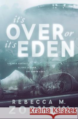 It's Over or It's Eden Rebecca Zornow 9781737711803 Rebecca M. Zornow - książka