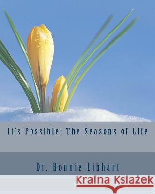 It's Possible: The Seasons of Life Dr Bonnie Libhart 9781494860417 Createspace - książka