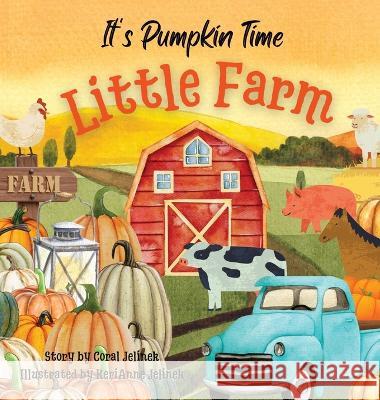 It's Pumpkin Time Little Farm: Pumpkin Patch Book for Kids, Pumpkin Stories for Toddlers, Pumpkin Stories for Kids, Pumpkin Patch Books for Kids: Old Fashioned Pumpkin Book for Kid Kerianne N Jelinek, Coral Jelinek, Kerianne N Jelinek 9788251787772 Sloth Dreams Publishing - książka
