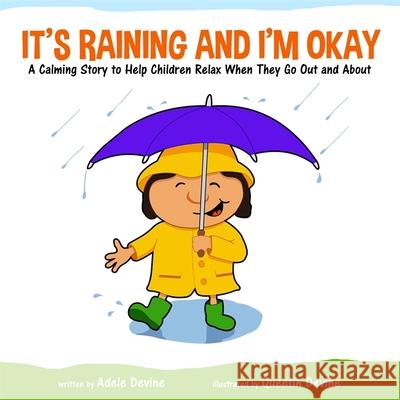 It's Raining and I'm Okay: A Calming Story to Help Children Relax When They Go Out and about Adele Devine Quentin Devine 9781785923197 Jessica Kingsley Publishers - książka