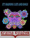 It's Raining Cats and Dogs Adult Coloring Book Fat Kat Publishing                       Melinda Dalke 9781537131283 Createspace Independent Publishing Platform