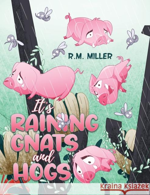 It's Raining Gnats and Hogs R. M. Miller 9781649794376 Austin Macauley - książka