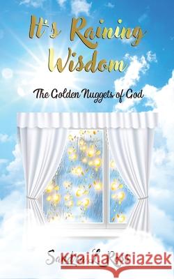 It's Raining Wisdom: The Golden Nuggets of God Sandra L. Ross 9781952312410 Rejoice Essential Publishing - książka