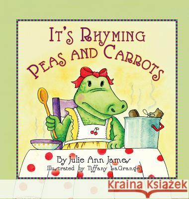 It's Rhyming Peas and Carrots Julie Ann James Tiffany Lagrange 9781614933243 Peppertree Press - książka