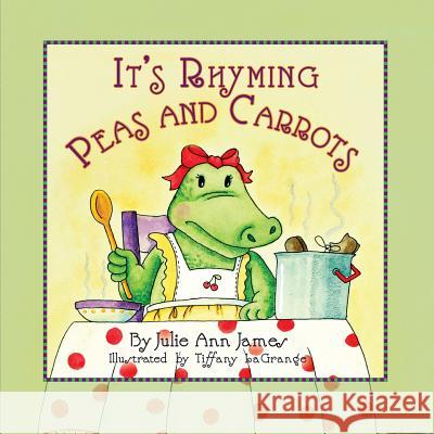 It's Rhyming Peas and Carrots Julie Ann James Tiffany Lagrange 9781614933250 Peppertree Press - książka