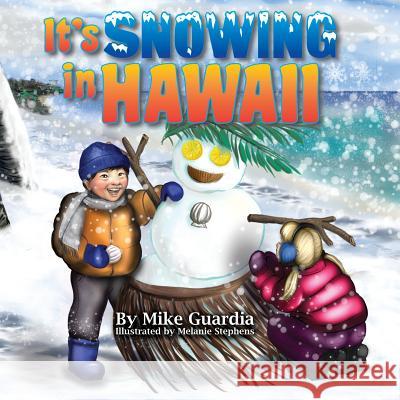 It's Snowing in Hawaii Guardia Mike Stephens Melanie 9780999644300 Magnum Books - książka