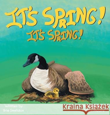 It's Spring! It's Spring! Brie Smalldon Victor Moore 9781039133662 FriesenPress - książka