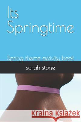 Its Springtime: Spring theme activity book Sarah Stone   9798392168767 Independently Published - książka