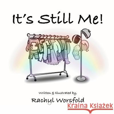 It's Still Me! Rachyl Worsfold   9781777934767 Library and Archives Canada - książka