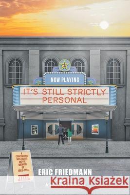 It's Still Strictly Personal: A Continuing Nostalgic Movie Memoir of 1983-1991 Eric Friedmann 9781648015298 Newman Springs Publishing, Inc. - książka