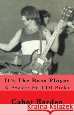 It's The Bass Player Barden, Cabot 9781523324422 Createspace Independent Publishing Platform - książka