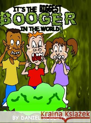 It's the Biggest Booger in the World Daniel Roberts 9781716661280 Lulu.com - książka