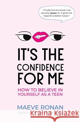 It's the Confidence for Me Maeve Ronan 9781735925578 Teen Think Books - książka
