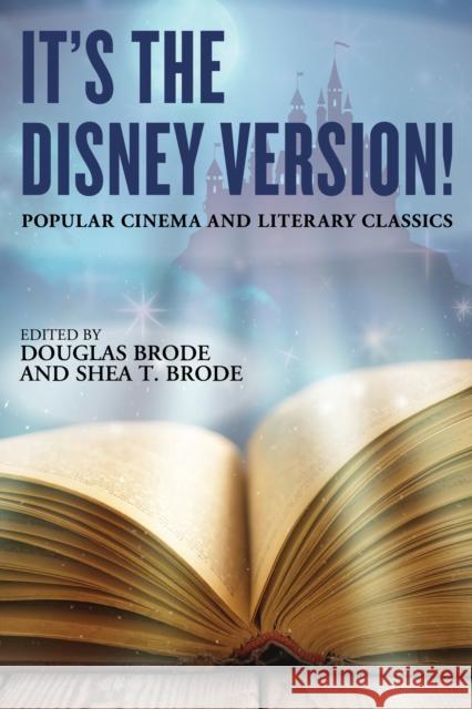 It's the Disney Version!: Popular Cinema and Literary Classics Douglas Brode Shea T. Brode 9781442266063 Rowman & Littlefield Publishers - książka