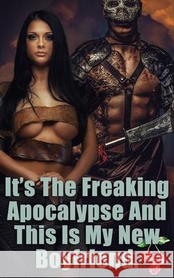 It's The Freaking Apocalypse And This Is My New Boyfriend Olivia T Turner   9798782611316 Independently Published - książka