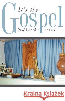 It's the Gospel that Works not us Helen Nixon (Queensland University of Technology Australia) 9781619046511 Xulon Press - książka