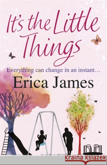 It's The Little Things: A captivating novel of what happens when love and friendship are pushed to the limits James, Erica 9780752884332  - książka
