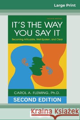 It's the Way You Say It: Becoming Articulate, Well-spoken, and Clear (16pt Large Print Edition) Carol a Fleming 9780369312839 ReadHowYouWant - książka