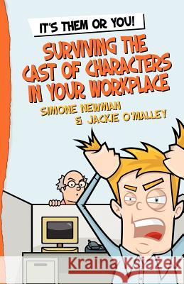 It's Them or You! Surviving the Cast of Characters In Your Workplace O'Malley, Jackie 9781456595937 Createspace - książka