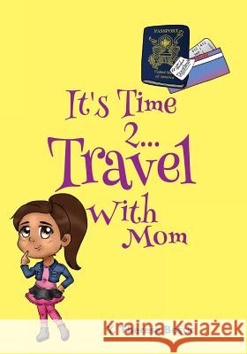 It's Time 2...Travel With Mom Bostic, Y. Theresa 9781507547878 Createspace Independent Publishing Platform - książka