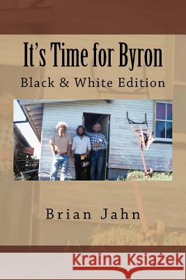 It's Time for Byron: Black & White Edition Brian Jahn 9781543189667 Createspace Independent Publishing Platform - książka