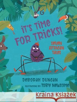 It\'s Time for Tricks!: Seven African Tales Deborah Duncan Toby Newsome 9781039141247 FriesenPress - książka