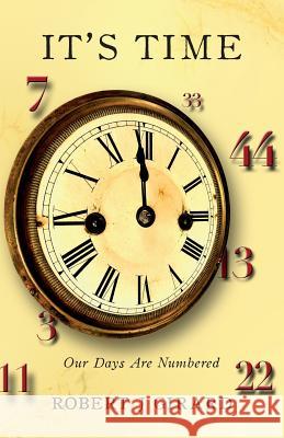 It's Time: Our Days Are Numbered Robert J. Girard 9781505434705 Createspace - książka