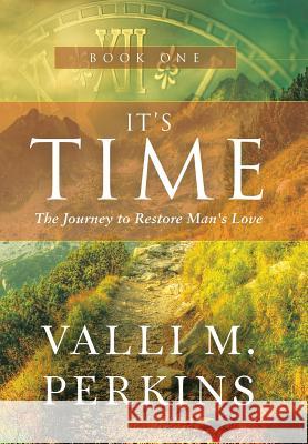 It's Time: The Journey to Restore Man's Love Valli M. Perkins 9781512730005 WestBow Press - książka