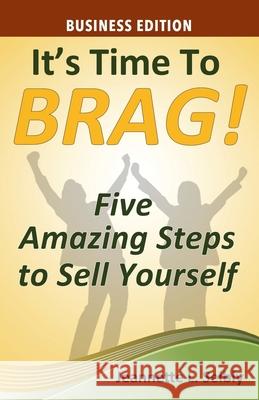 It's Time to Brag! Business Edition Jeannette Seibly 9781735350424 Seibco LLC - książka